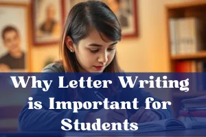 Why Letter Writing is Important for Students: Key Benefits and Skills