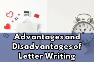 The Advantages and Disadvantages of Letter Writing: A Heartfelt Practice in a Digital Age