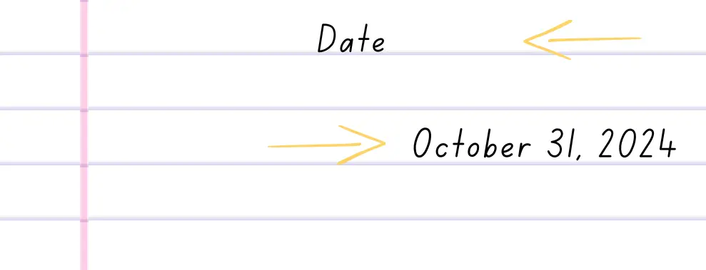 Notebook page with 'Date' written, followed by 'October 31, 2024' with an arrow pointing to the date.