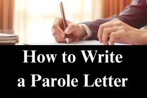 How to Write a Perfect Parole Letter – Tips, Examples, and Template