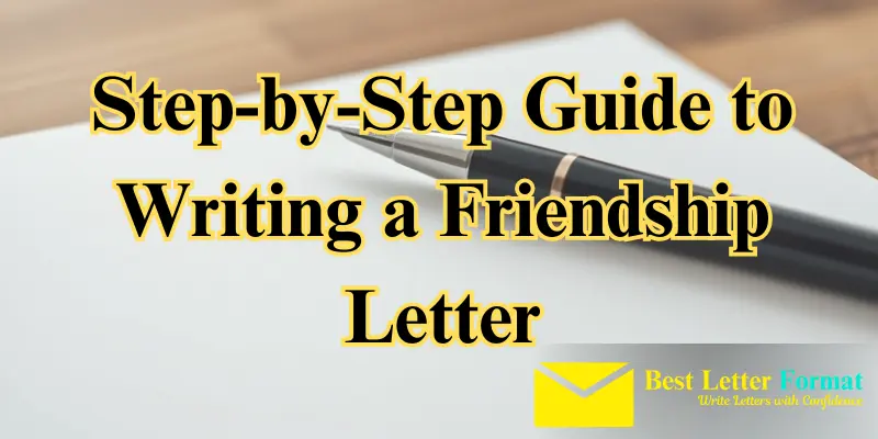 Step-by-step guide to writing a friendship letter with paper and pen