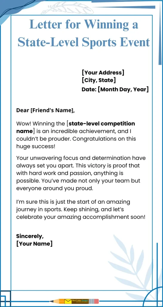 letter for winning state level sports event Letter template for congratulating a friend on winning a state-level sports event, featuring placeholders for address, date, and a heartfelt message.
