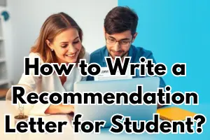How to Write a Standout Recommendation Letter for Students?